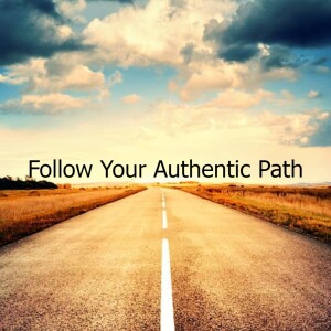 Follow Your Authentic Path