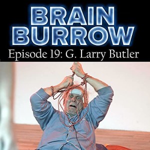Brain Burrow Episode 19: G Larry Butler