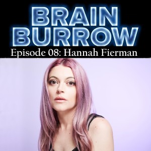 Brain Burrow Episode 8: Digging Deep with Hannah Fierman