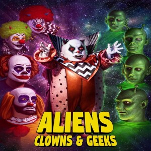 Season 7| Episode 6| Aliens, Clowns, & Geeks (2019)