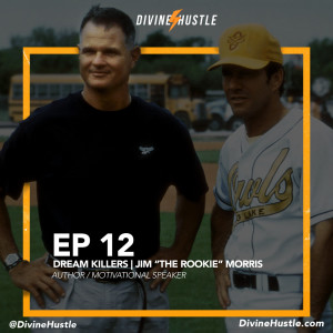 Dream Makers a Convo w/ Jim "The Rookie" Morris