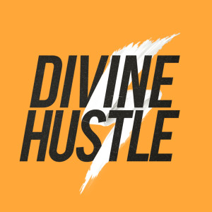 The Divine Hustle Show - Relaunch! (The Vision)