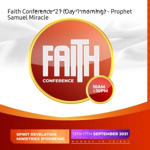 Faith Conference ‘21 (Day 1 morning) - Prophet Samuel Miracle