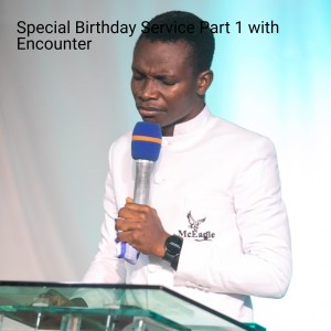 Special Birthday Service Part 1 with Encounter