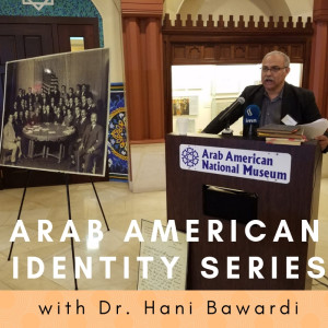 Ep3: Arab American Identity with Dr. Hani Bawardi