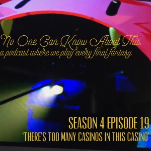S4E19 - There’s Too Many Casinos In this Casino