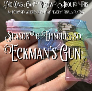 S6E30 - Eckman’s Gun