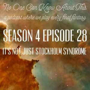 S4E28 - It's Not Just Stockholm Syndrome