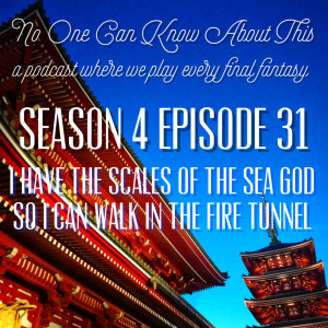 S4E31 - I Have the Scales of the Sea God So I Can Walk In the Fire Tunnel