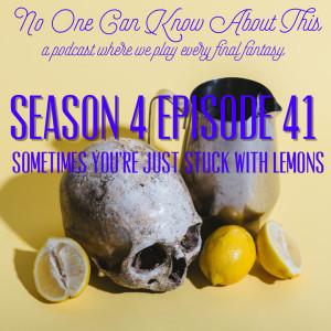 S4E41 - Sometimes You’re Just Stuck with Lemons