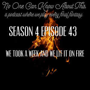 S4E43 - We Took That Week and We Lit It on Fire
