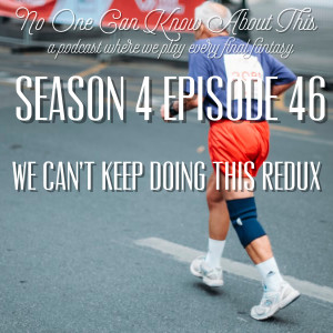 S4E46 - We Can’t Keep Doing This Redux
