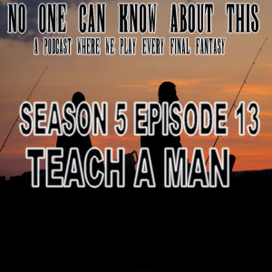 S5E13 - Teach a Man