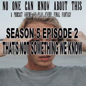 S5E2 - That’s Not Something We Know