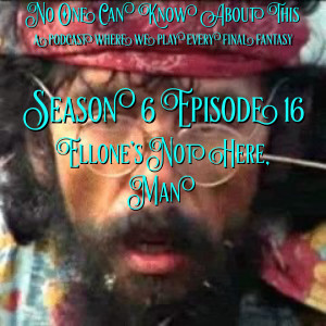 S6E16 - Ellone’s Not Here, Man