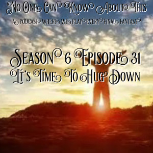 S6E31 - It’s Time to Hug Down
