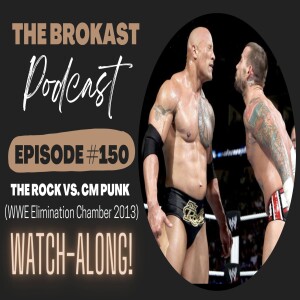 150. The Rock vs. CM Punk (WWE Elimination Chamber 2013) Watch Along!