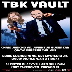 TBK Vault: Chris Jericho vs. Juventud Guerrera, Eddie Guerrero vs. Rey Mysterio Jr. and Aleister Black vs. Lars Sullivan Watch Along!