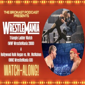 155. TBK WrestleMania Special: Triangle Ladder Match (WWF WrestleMania 2000) and Hollywood Hulk Hogan vs. Mr. McMahon (WWE WrestleMania XIX) Watch Along!