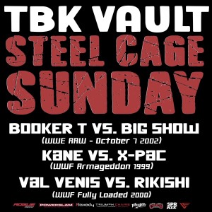 TBK Vault: Steel Cage Sunday I (Booker T vs. Big Show, Kane vs. X-Pac and Val Venis vs. Rikishi) Watch Along!
