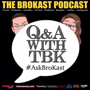 Q&A with TBK (#AskBroKast)