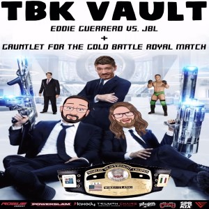 TBK Vault: Eddie Guerrero vs. JBL (WWE Judgment Day 2004) and Gauntlet for the Gold (NWA-TNA PPV #1)