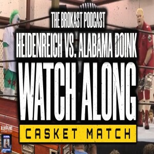 160. Heidenreich vs. Alabama Doink (Casket Match) Watch Along!