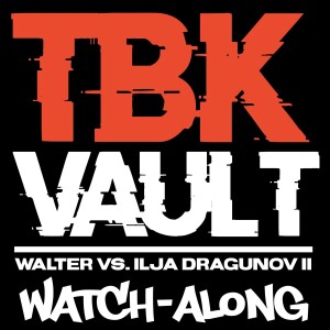 165. TBK Vault: WALTER vs. Ilja Dragunov (WWE NXT TakeOver: 36) Watch Along!