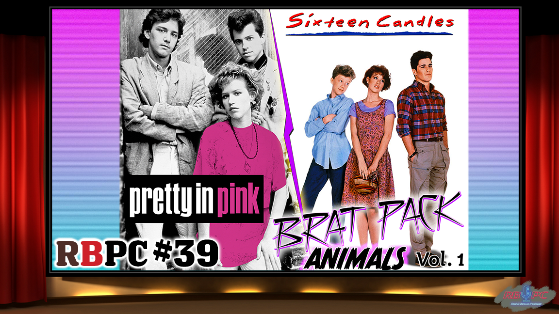 Red & Brown Podcast | Episode 39: Brat Pack Animals Vol. 1 - Pretty in Pink / Sixteen Candles