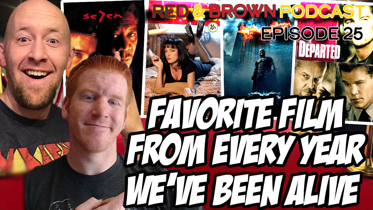 Red & Brown Podcast Episode 25: Our Favorite Movie from Every Year We Have Been Alive!