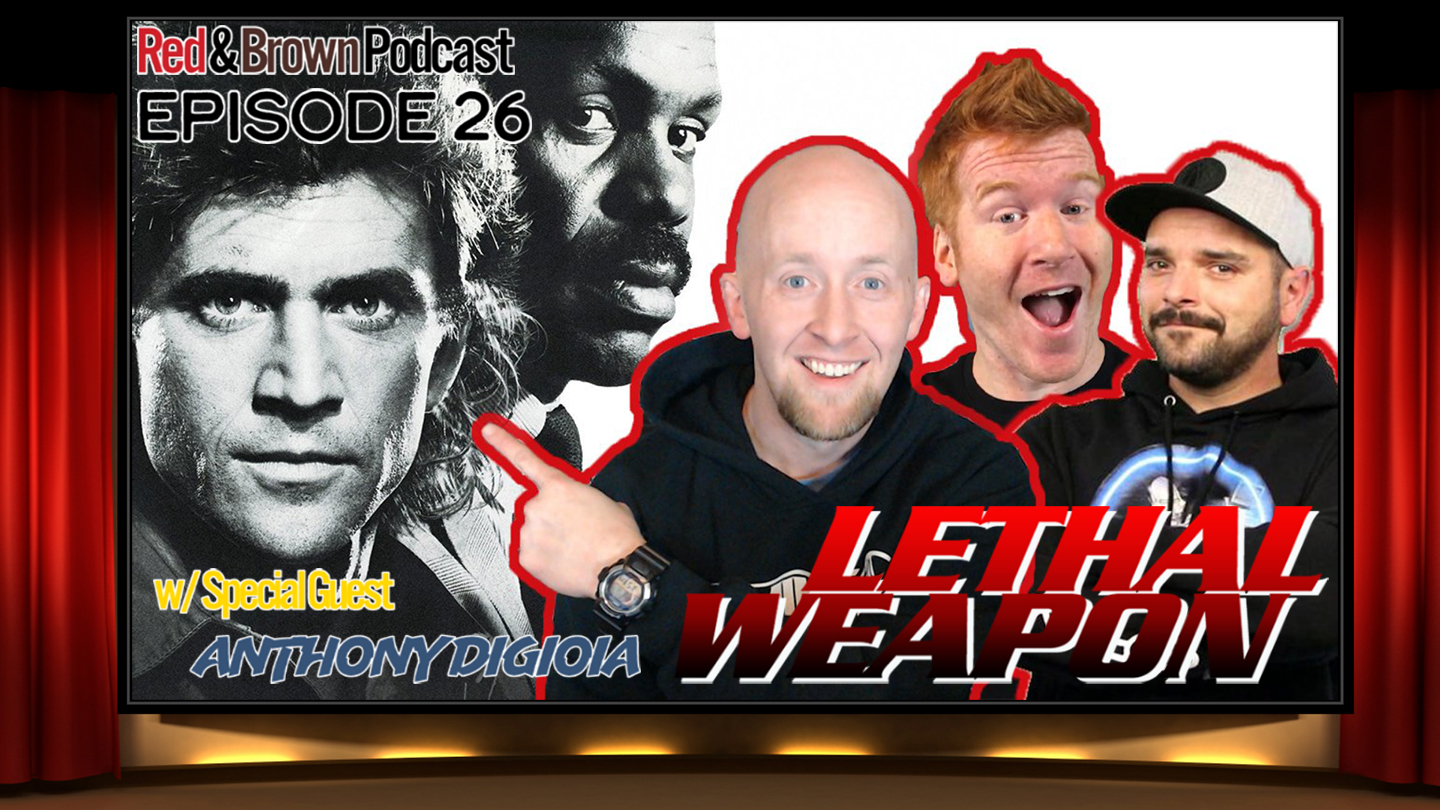 Red & Brown Podcast Episode 26: Lethal Weapon w/ special guest Anthony Digioia