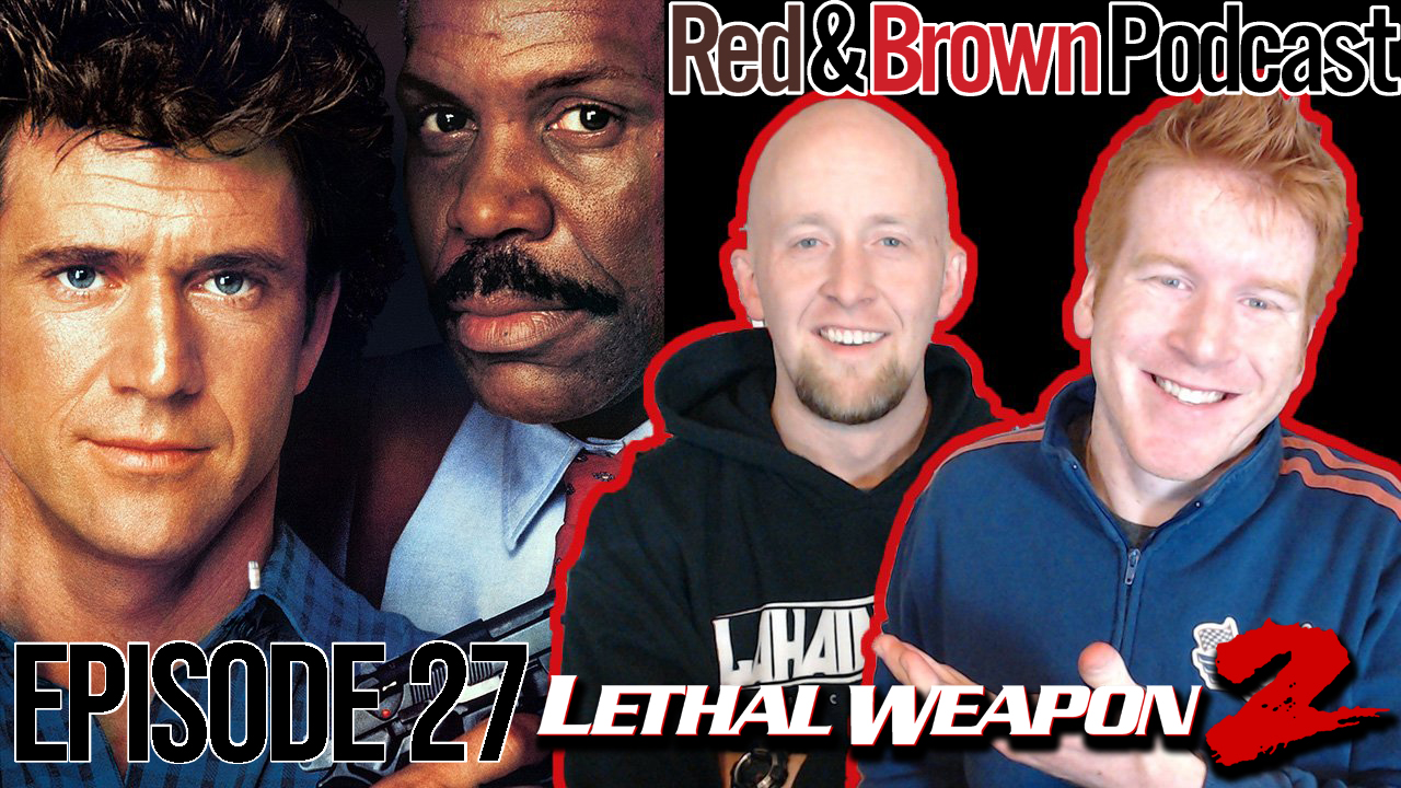 Red & Brown Podcast Episode 27: Lethal Weapon 2