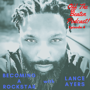 #4 - Becoming A Rockstar w/ Lance Ayers