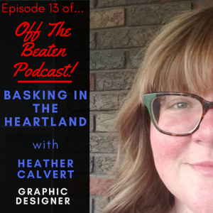 #13 - Basking In The Heartland w/ Heather Calvert