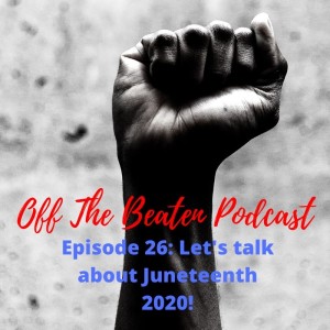 #26 - Let's Talk About Juneteenth 2020
