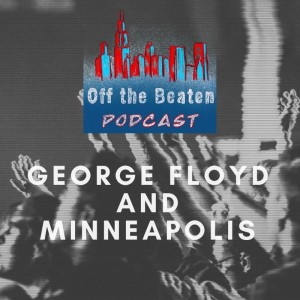 #24 - George Floyd and Minneapolis