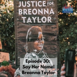 #30 - Say Her Name: Breonna Taylor