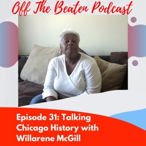 #57 - Talking Chicago History w/ Willarene McGill: Part 1