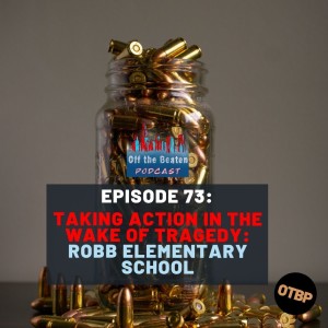 #73 - Taking Action In The Wake of Tragedy: Robb Elementary School