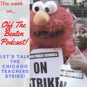 #7 - Let's Talk About The Chicago Teachers Strike!