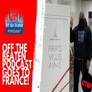 #68 - Off The Beaten Podcast Went To France Y’all!!!