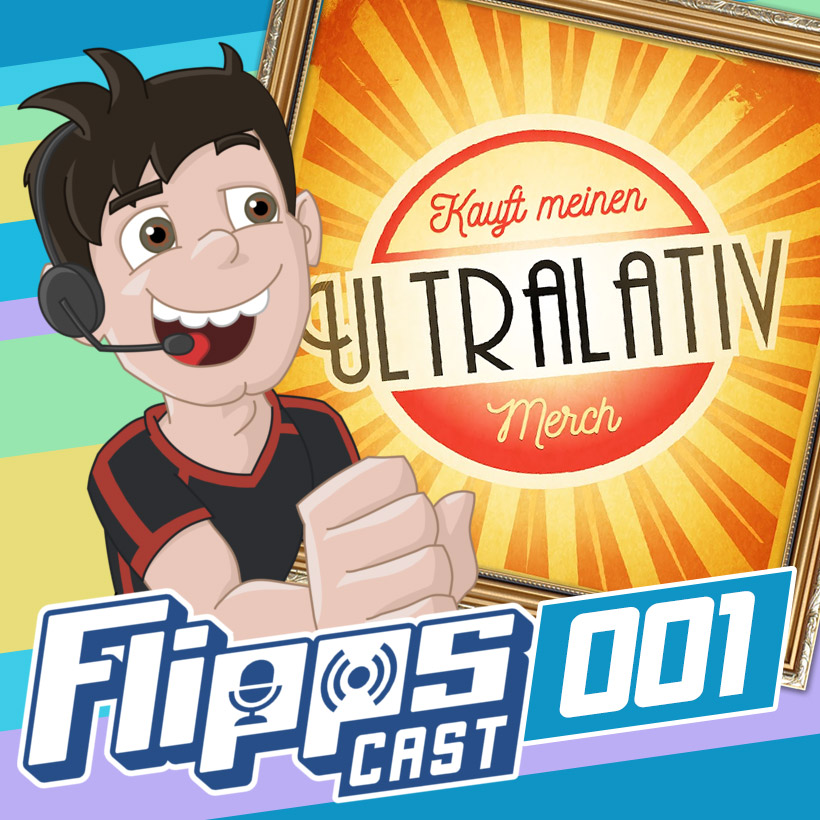 Flippscast No.1 - Franchise, Fandom, Fails mit Fynn von Ultralativ