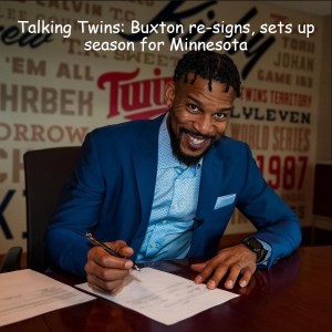 Talking Twins: Buxton re-signs, sets up season for Minnesota
