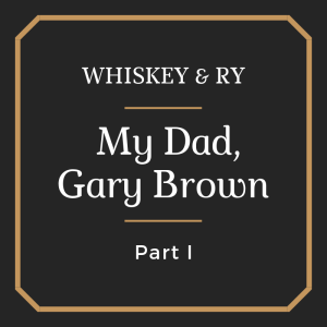 My Dad, Gary Brown - Part I