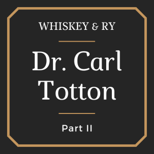 Dr. Carl Totton - Part II