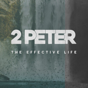 2 Peter: The Effective Life | 2 Peter 3