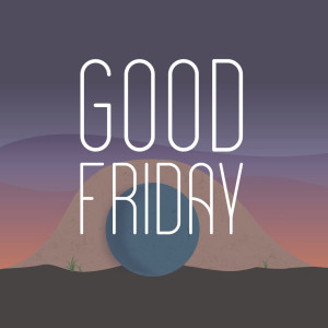 April 2, 2021 | Good Friday