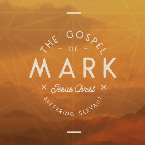 September 19, 2021 | The Gospel of Mark | Part 2