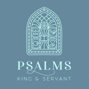 March 6, 2022 | Psalms: King & Servant