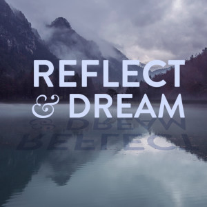 December 30, 2018 | Reflect &amp; Dream